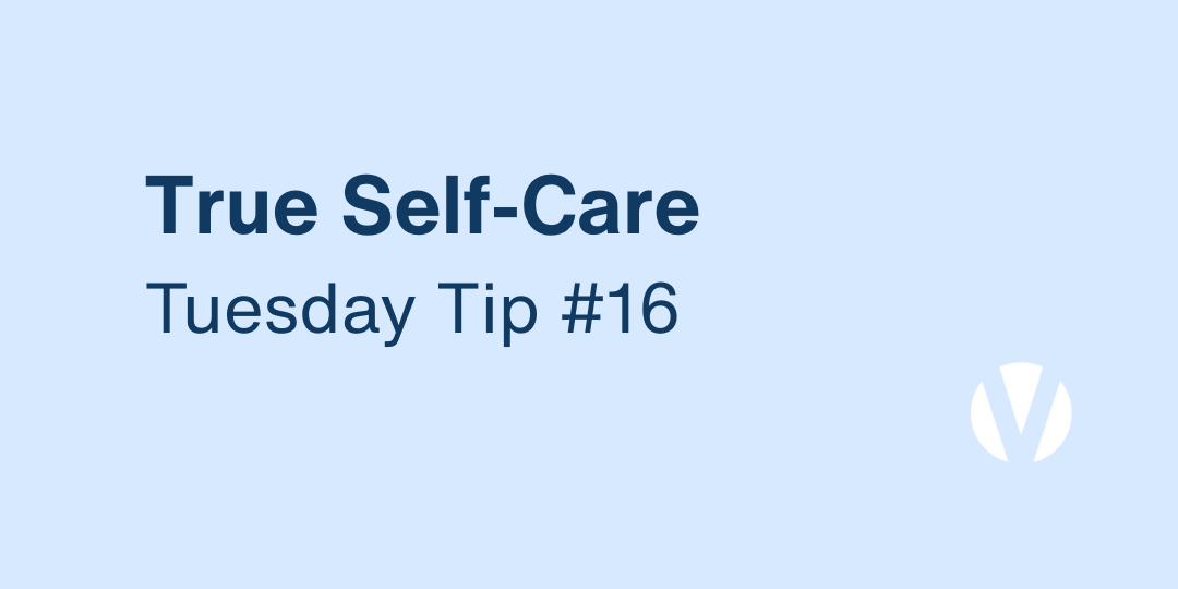 True Self-Care Is Making Choices Aligned With What Matters Most to You, Not Trends. (Tuesday Tip #16)