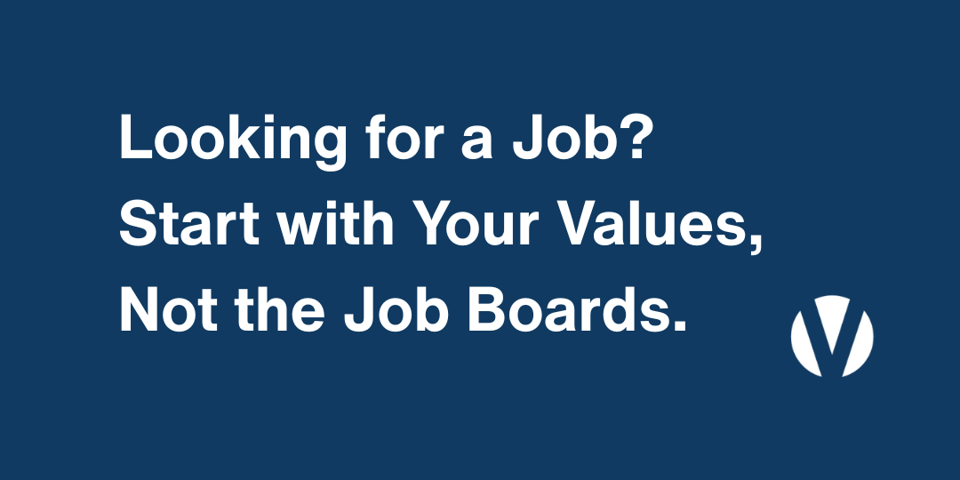 Looking for a Job? Start with Your Values, Not the Job Boards