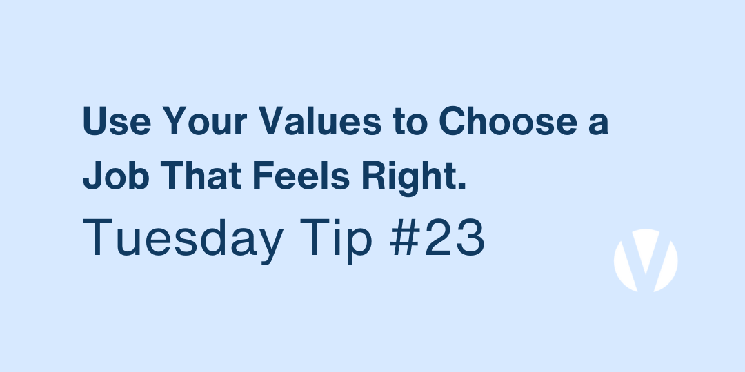 Use Your Values to Choose a Job That Feels Right (Tuesday Tip #23)