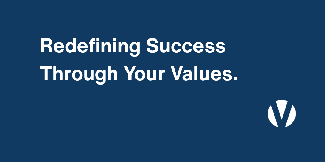 Redefining Success Through Your Values