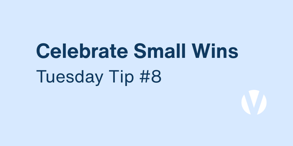 Celebrate Small Wins: Reinforce Your Values Daily (Tuesday Tip #8)
