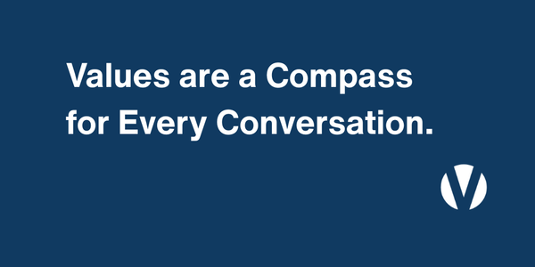 Values are a Compass for Every Conversation
