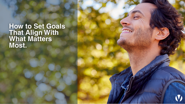 How to Set Goals That Align With What Matters Most